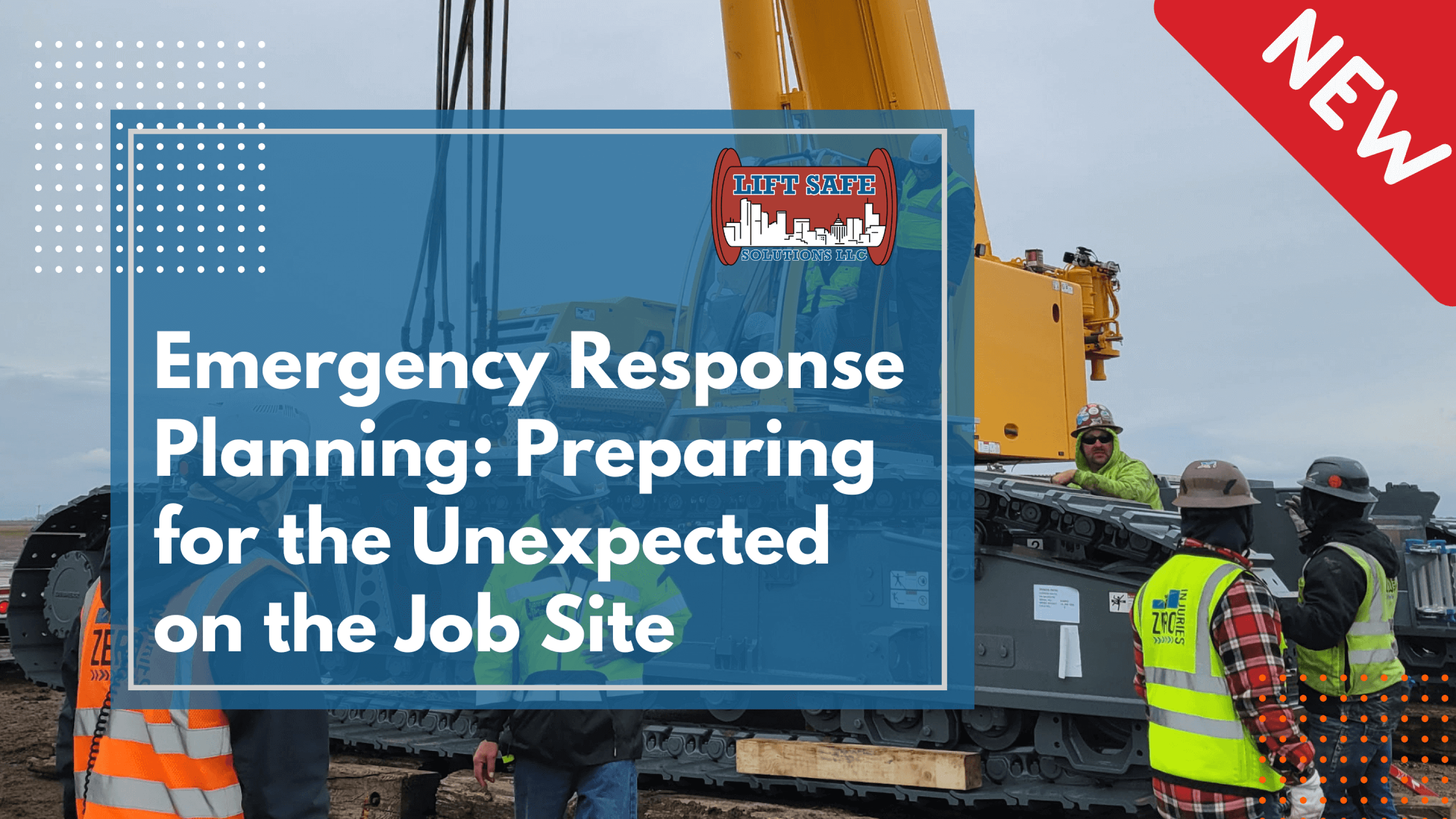 Emergency Response Planning: Preparing for the Unexpected on the Job Site