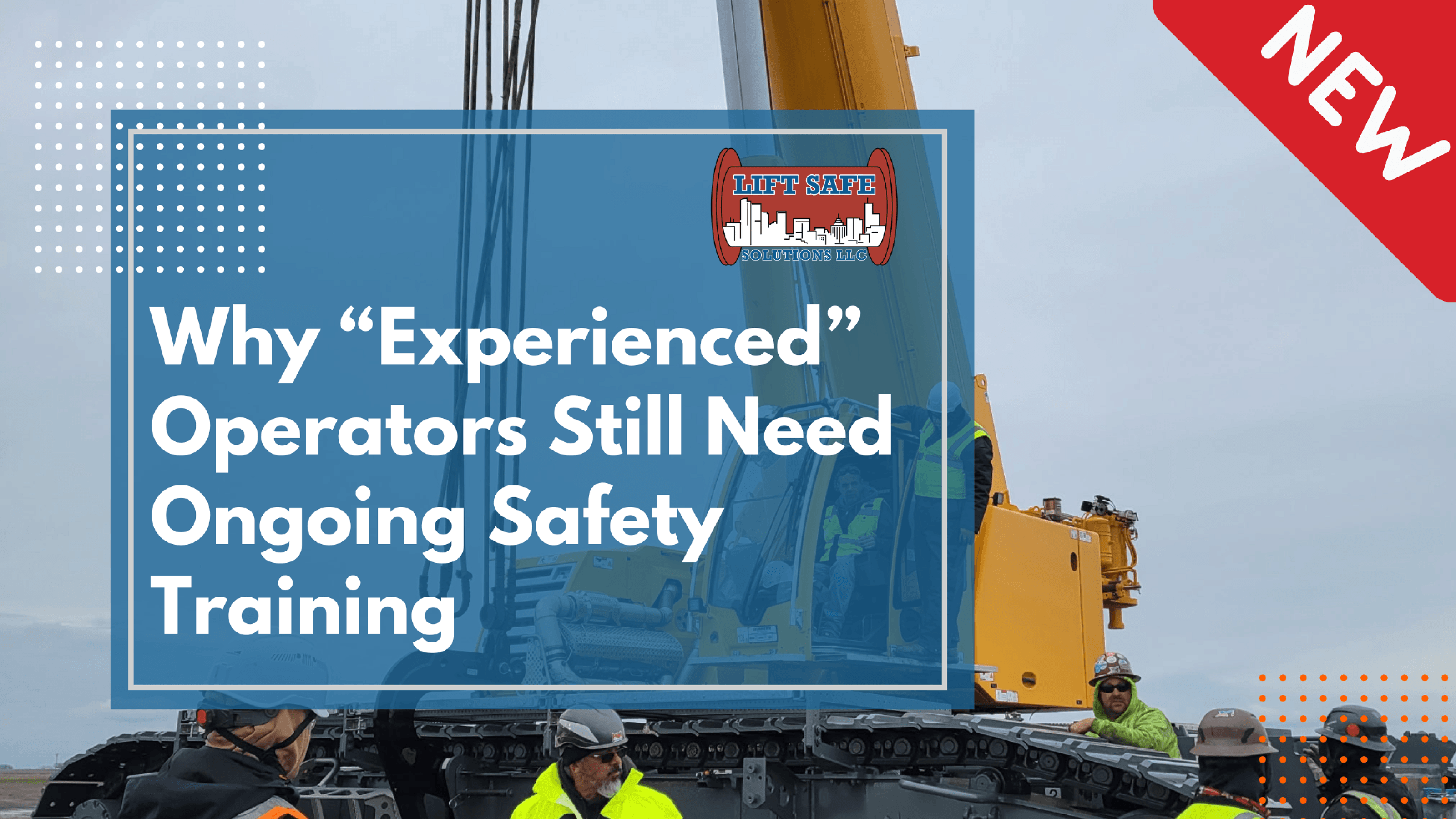 Why “Experienced” Operators Still Need Ongoing Safety Training