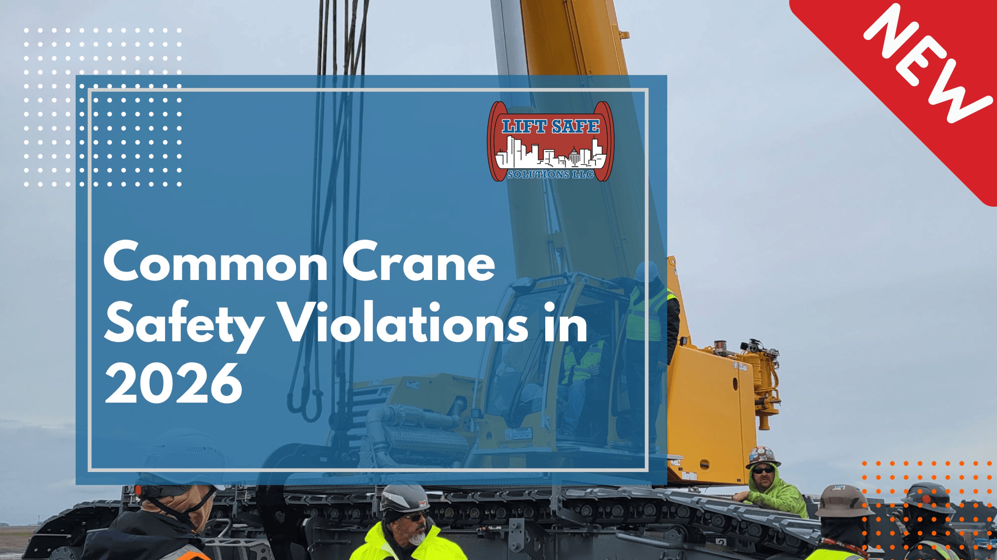 Common Crane Safety Violations in 2026 (And How to Avoid Them)