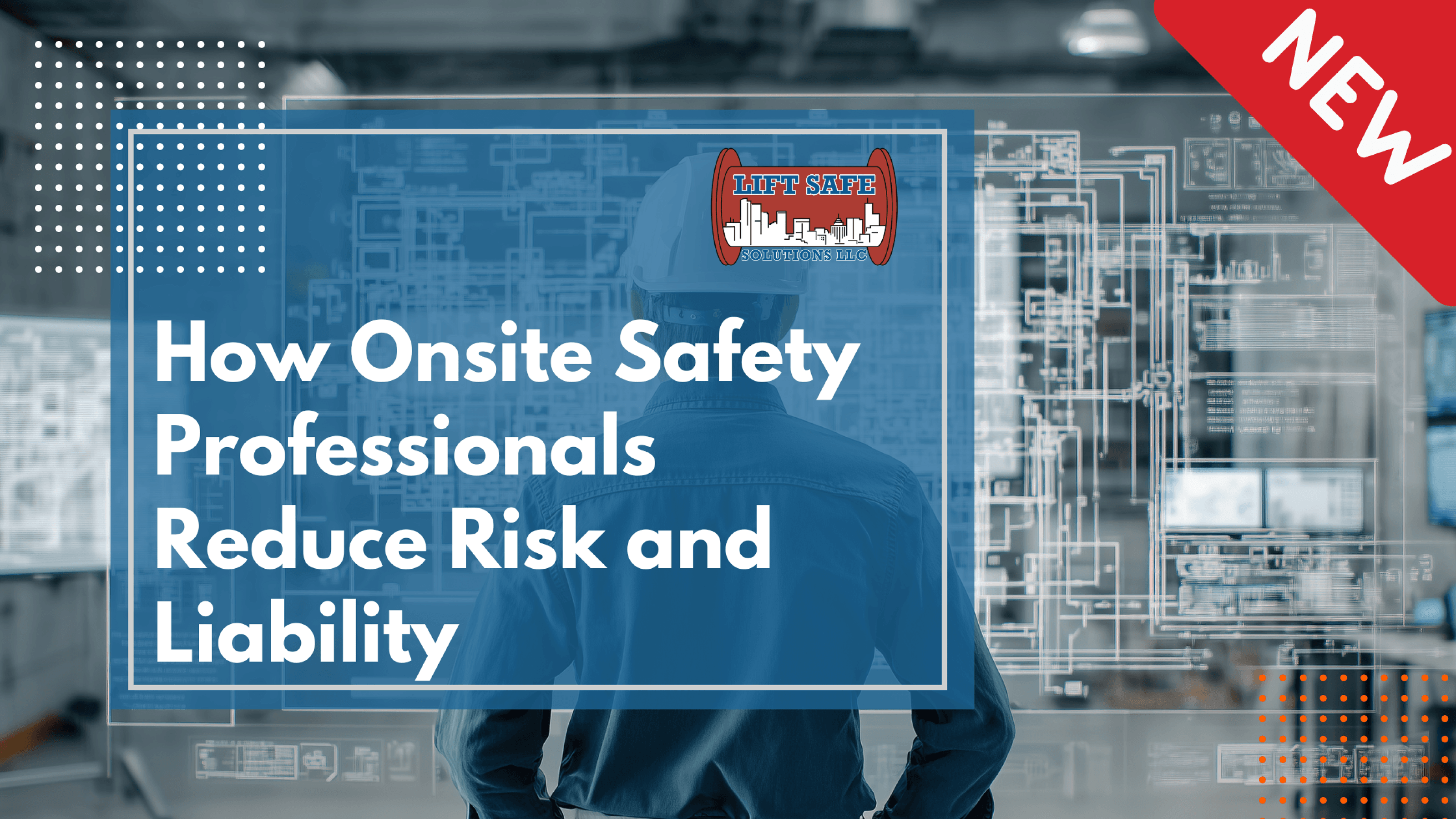 How Onsite Safety Professionals Reduce Risk and Liability