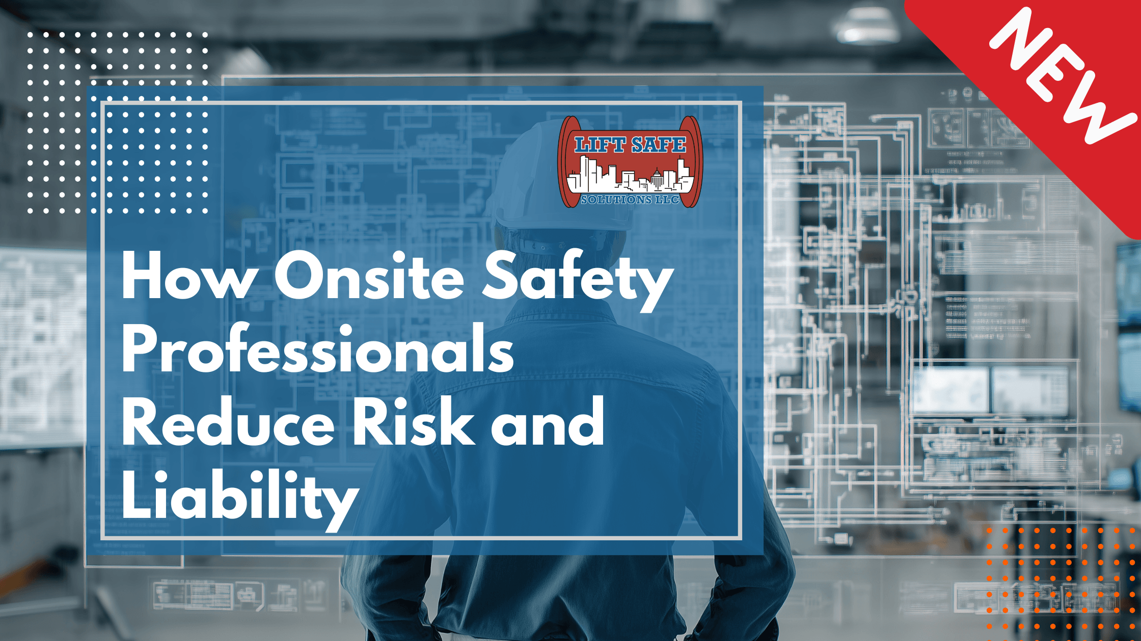 How Onsite Safety Professionals Reduce Risk and Liability