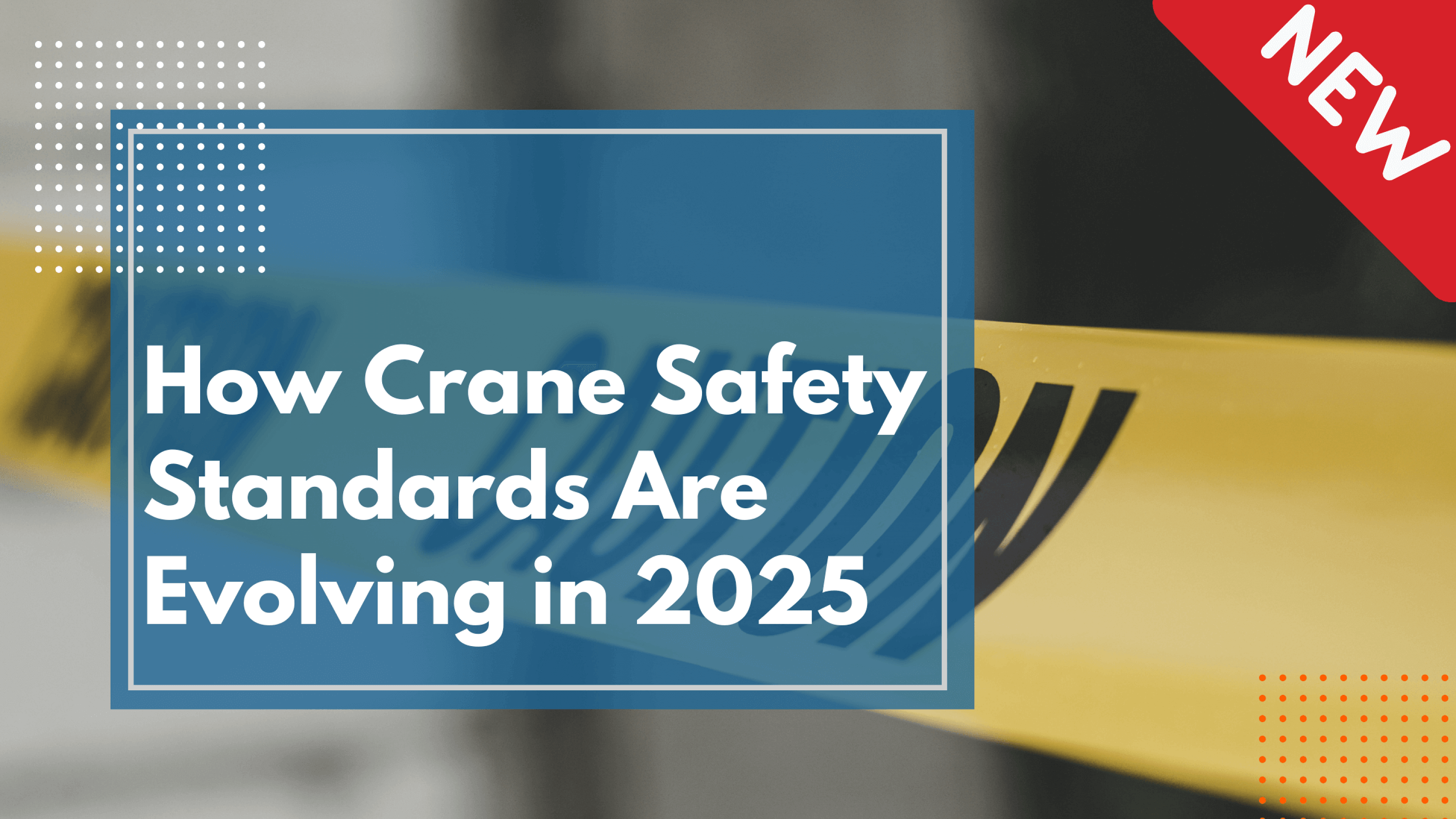How Crane Safety Standards Are Evolving in 2025