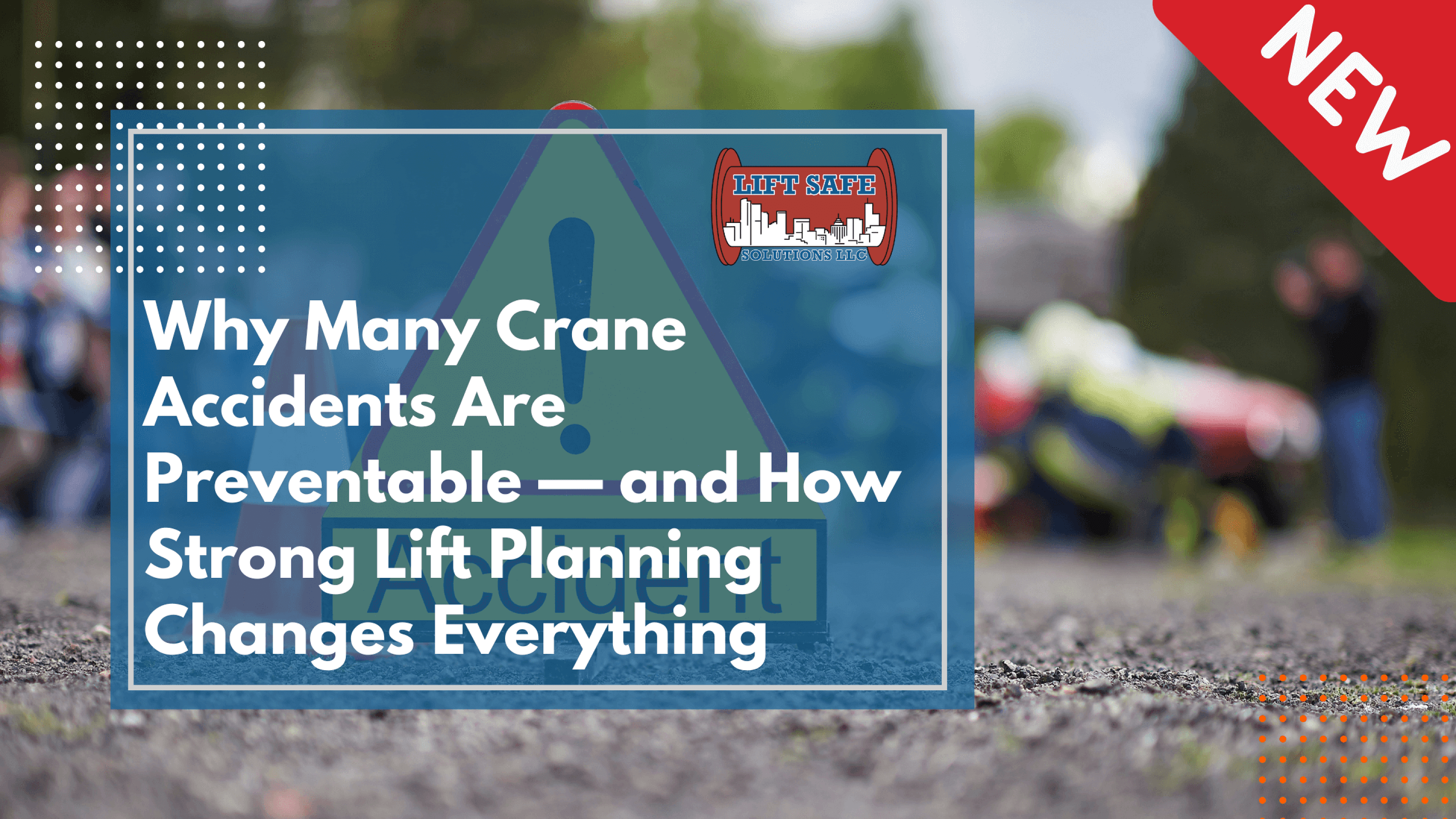 Why Many Crane Accidents Are Preventable and How Strong Lift Planning Changes Everything