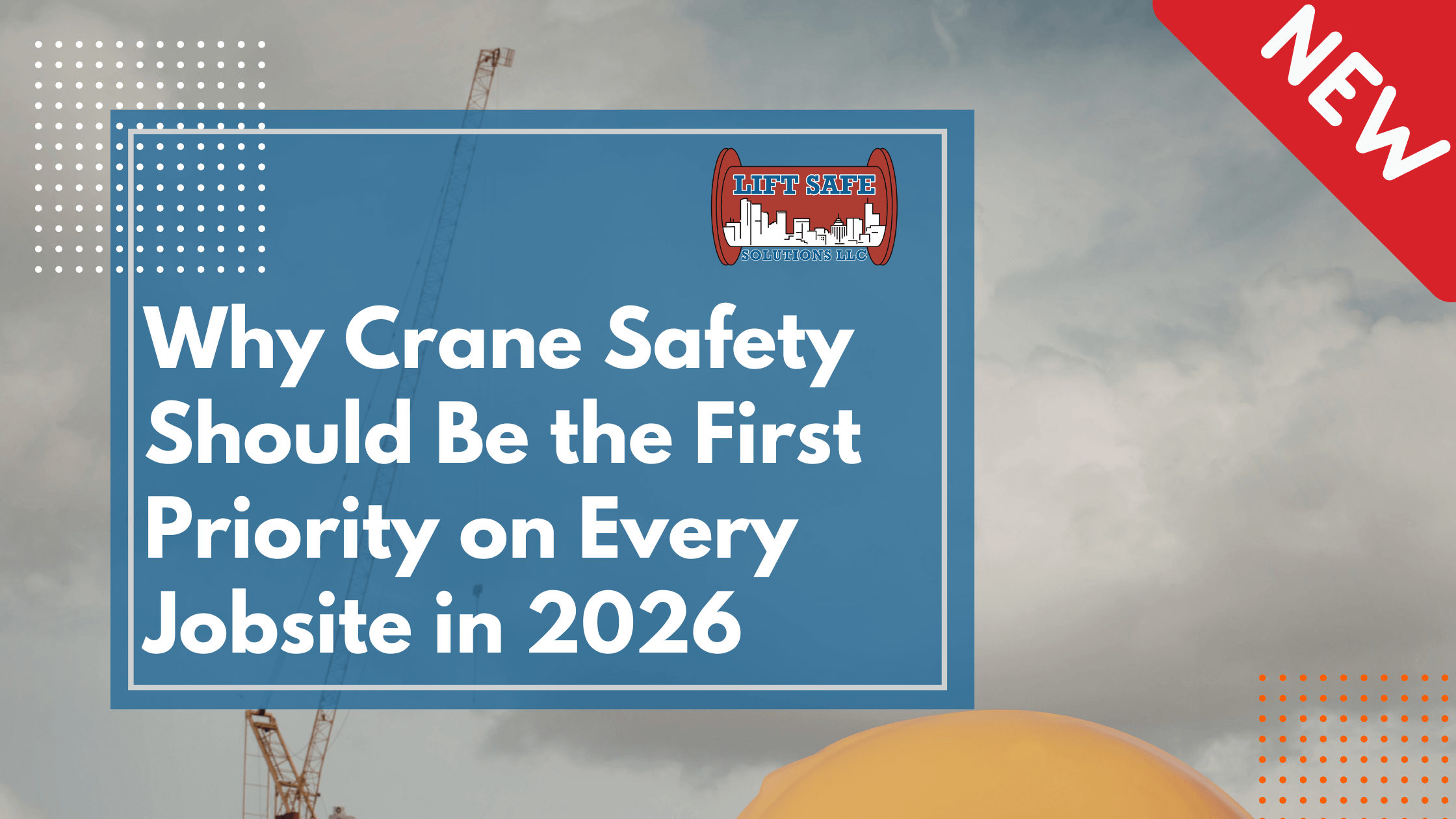 Why Crane Safety Should Be the First Priority on Every Jobsite in 2026