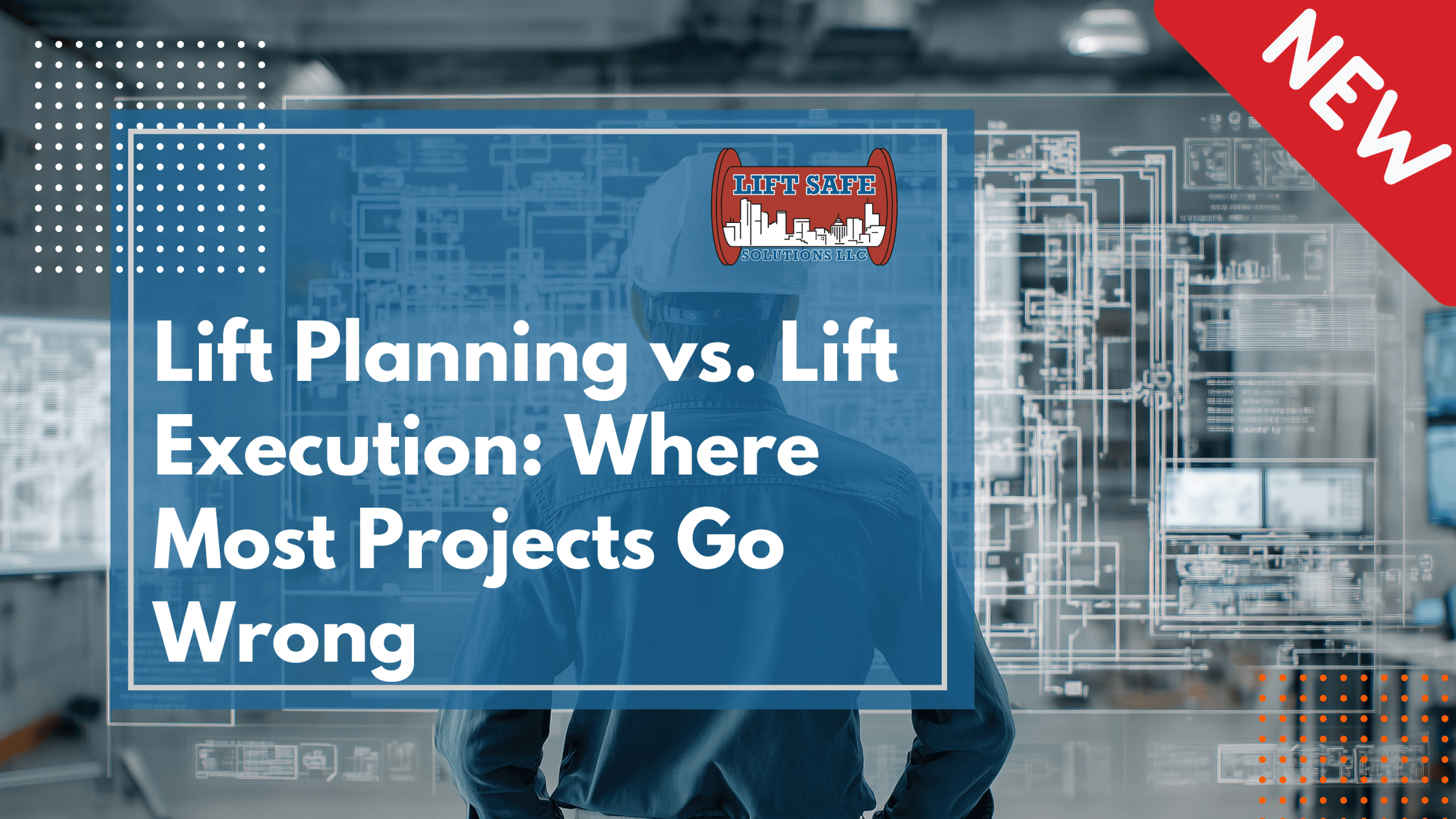 Lift Planning vs. Lift Execution: Where Most Projects Go Wrong