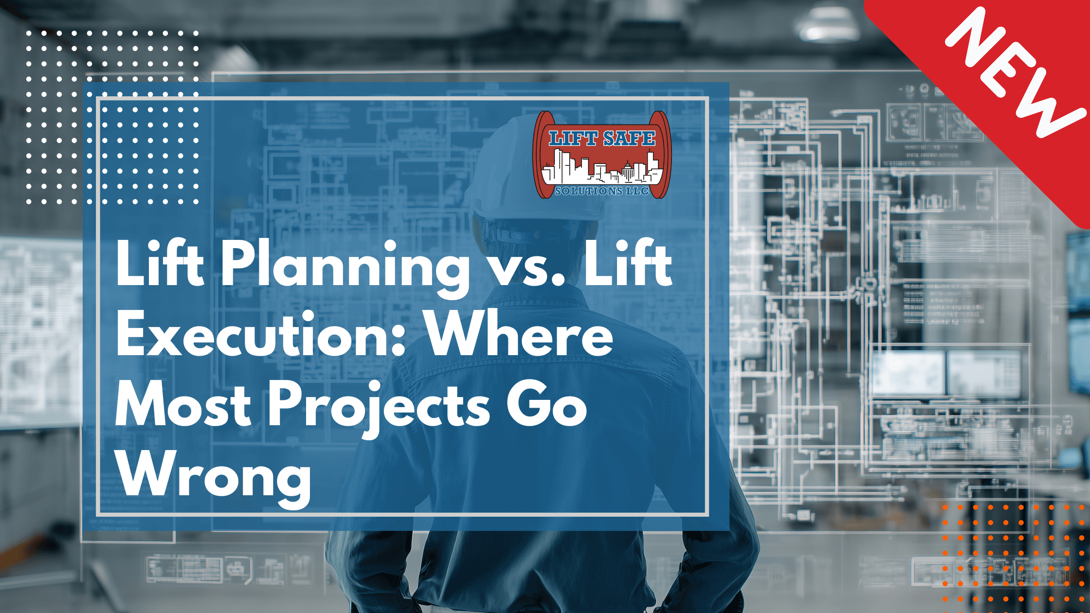 Lift Planning vs. Lift Execution: Where Most Projects Go Wrong