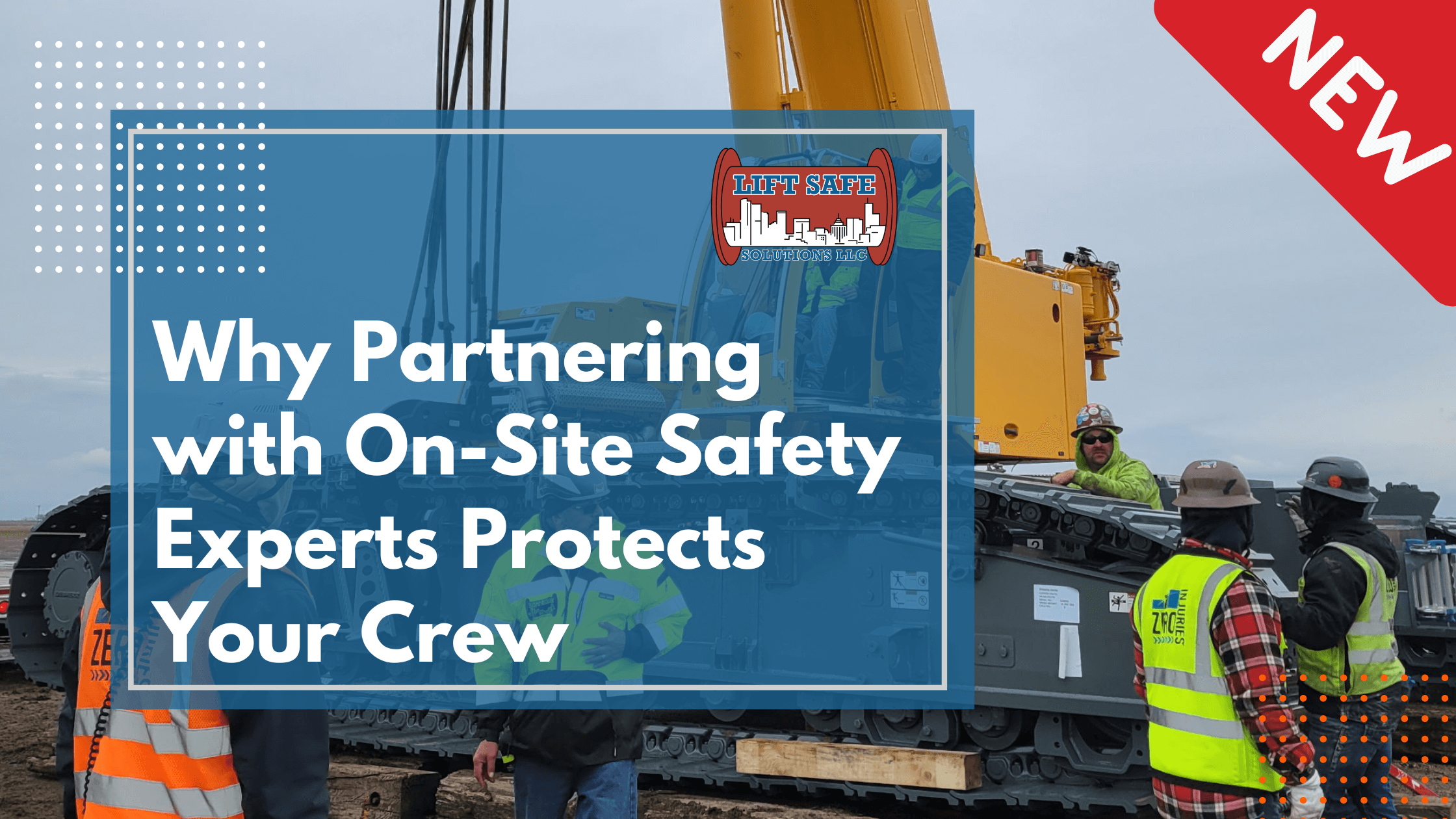 Why Partnering with On-Site Safety Experts Protects Your Crew