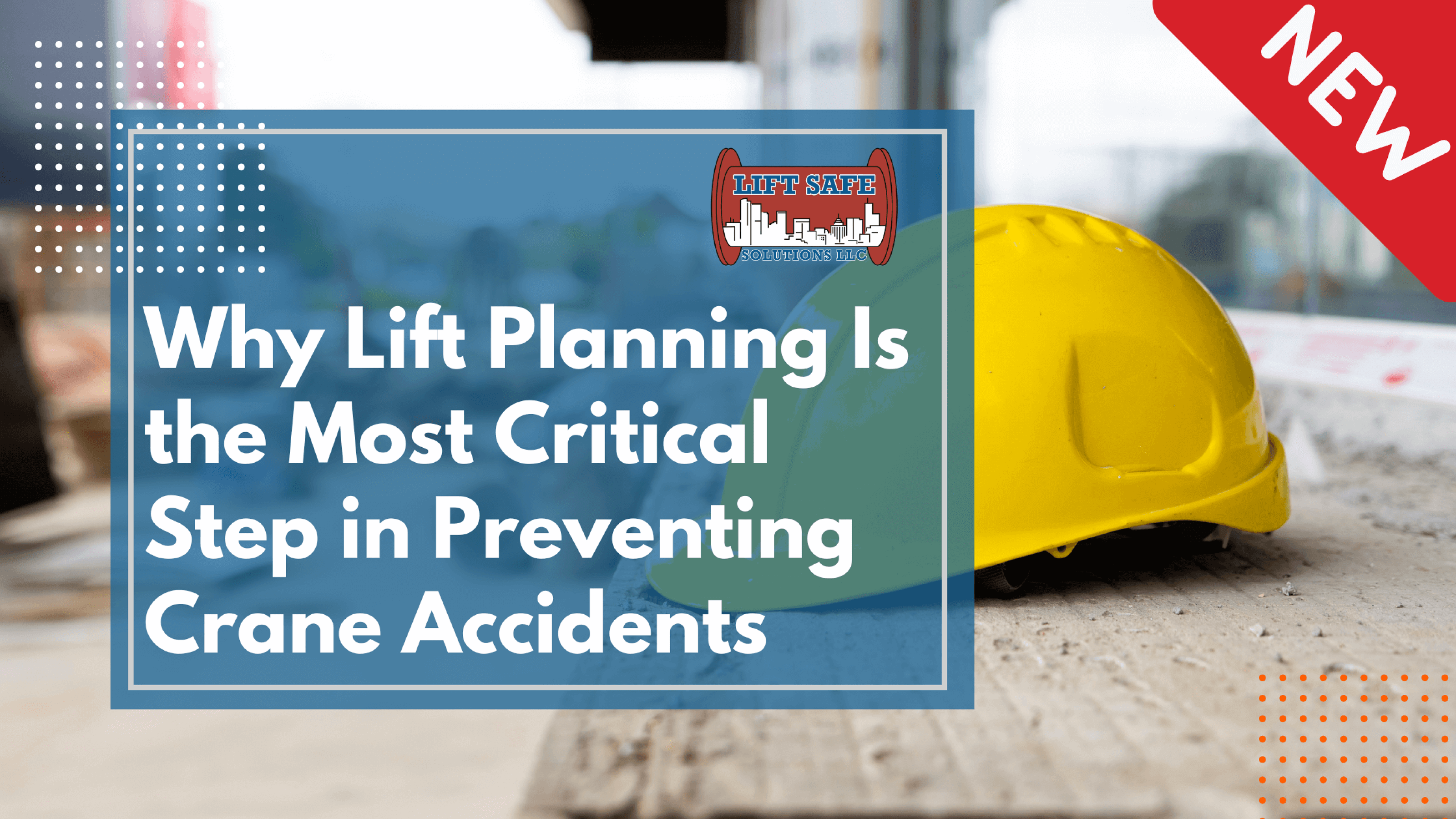 Why Lift Planning Is the Most Critical Step in Preventing Crane Accidents