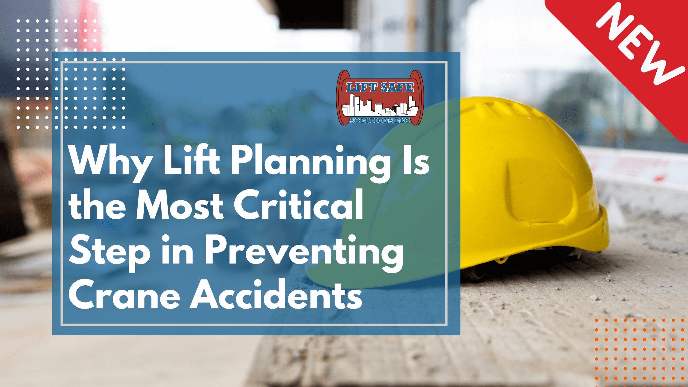 Why Lift Planning Is the Most Critical Step in Preventing Crane Accidents