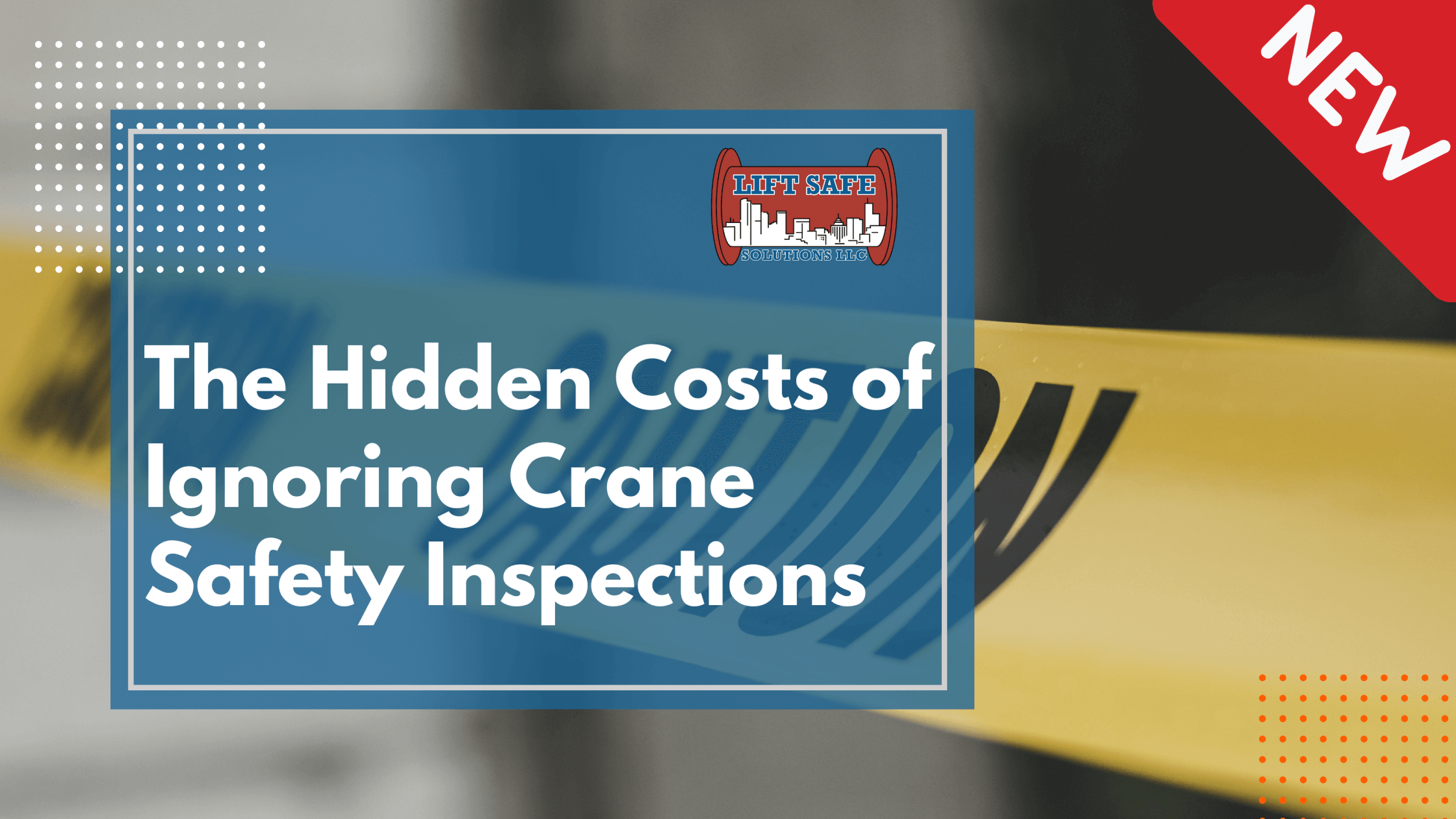 The Hidden Costs of Ignoring Crane Safety Inspections