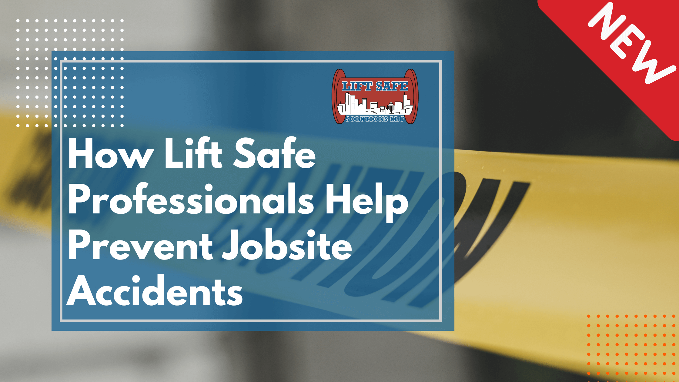 How Lift Safe Professionals Help Prevent Jobsite Accidents