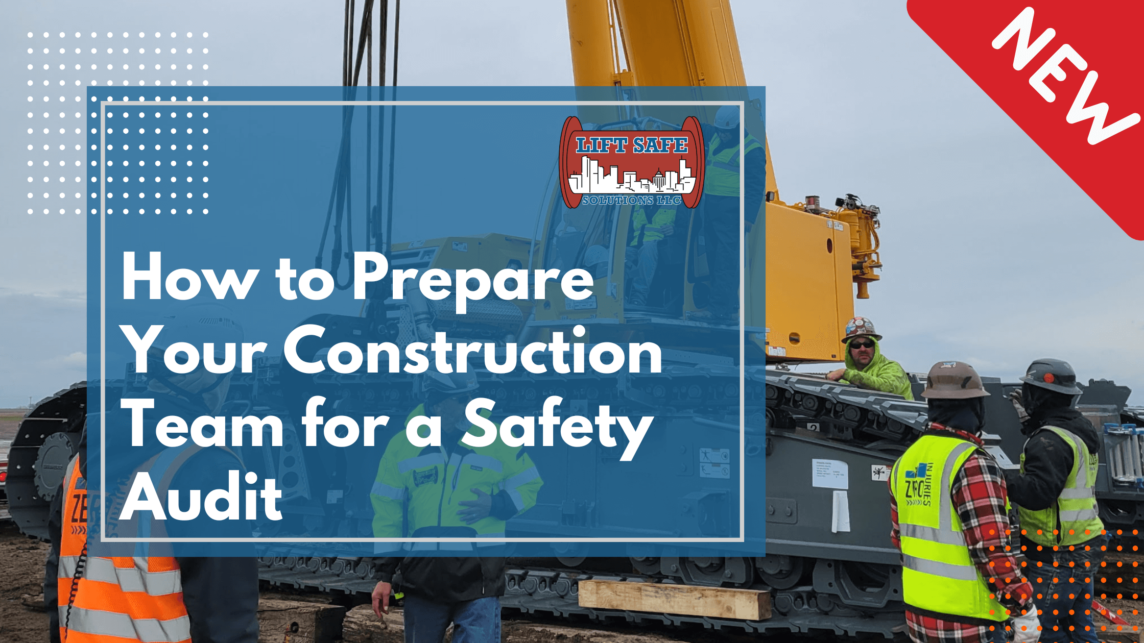 How to Prepare Your Construction Team for a Safety Audit