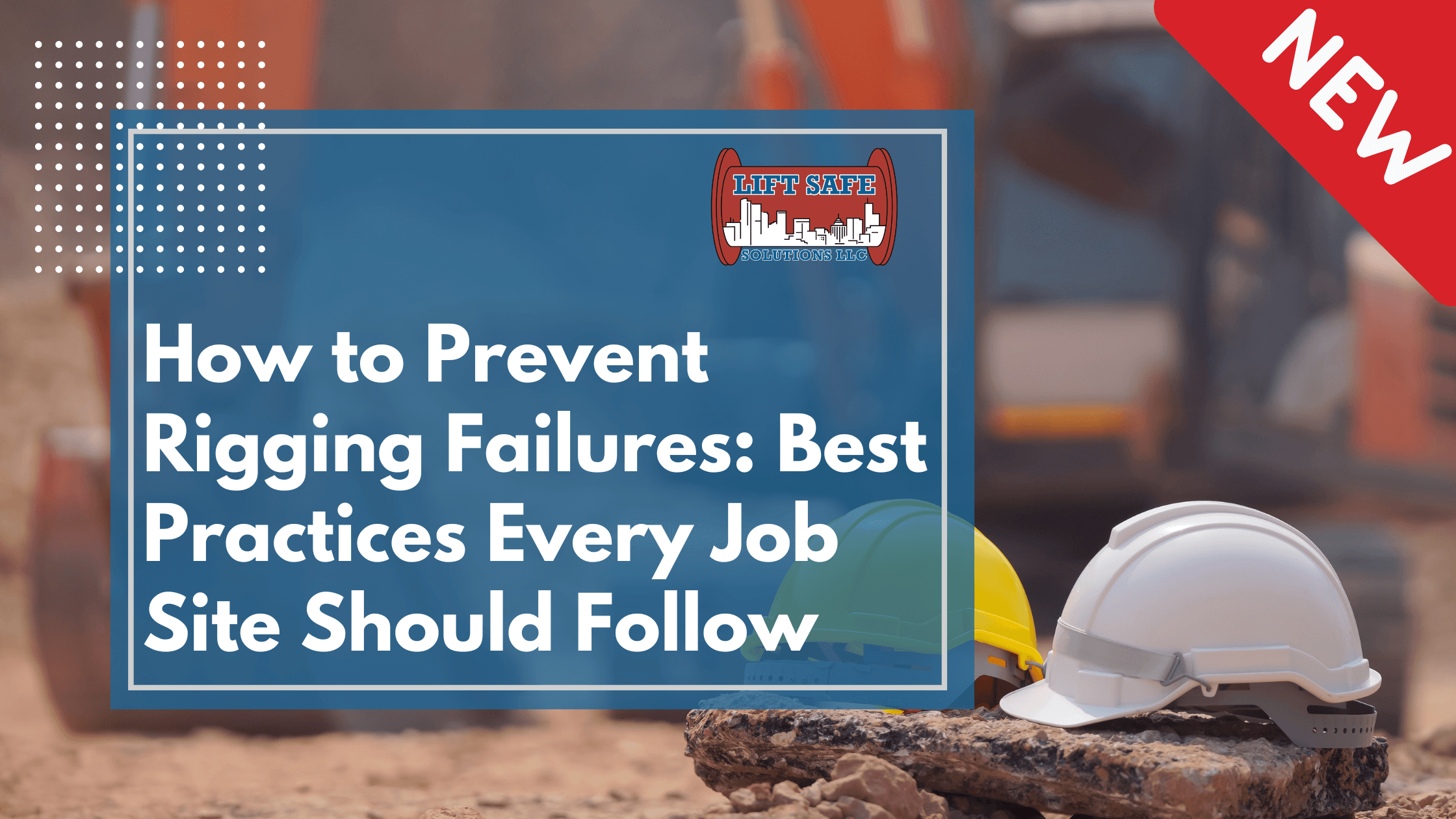 How to Prevent Rigging Failures: Best Practices Every Job Site Should Follow
