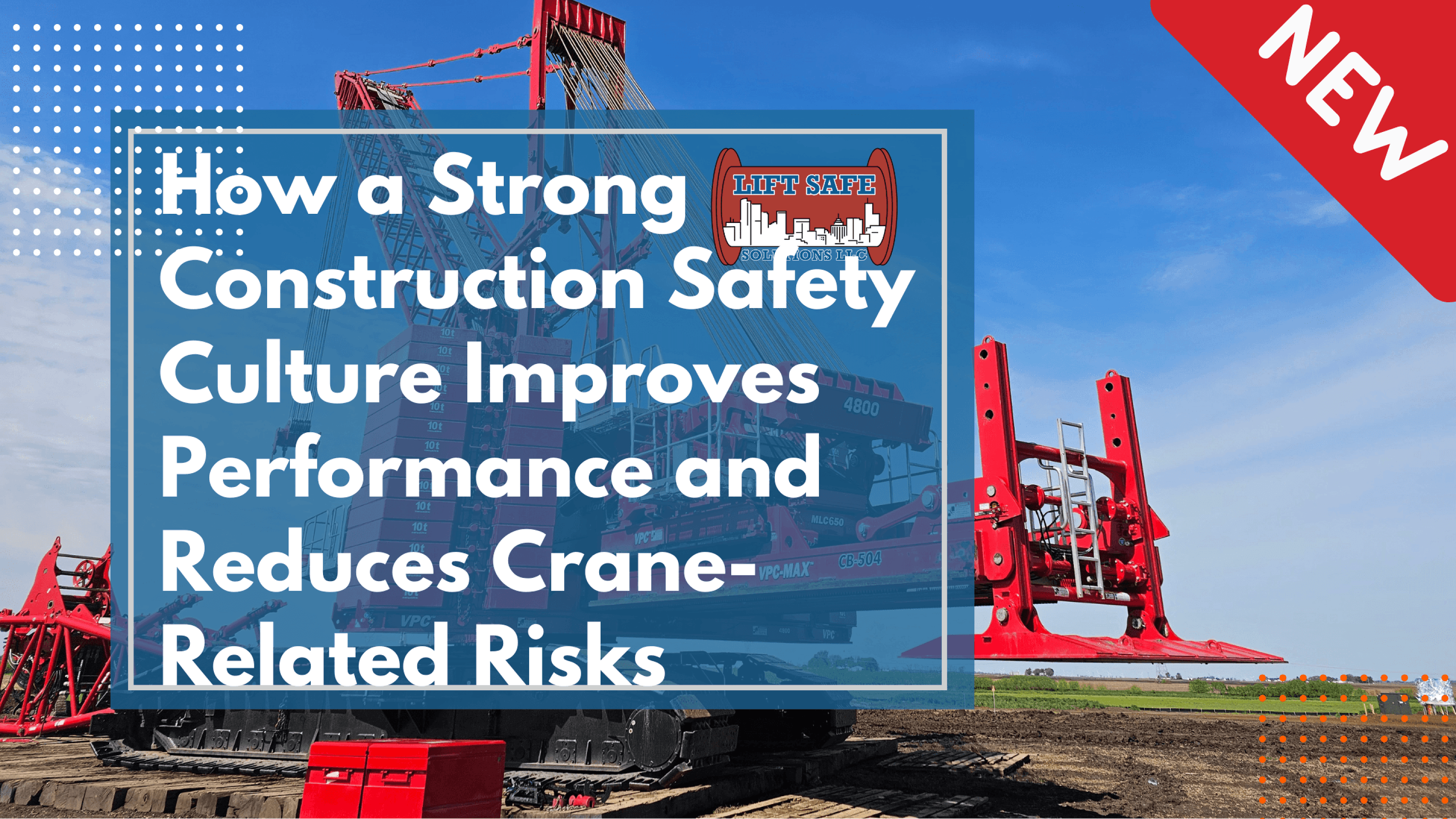 How a Strong Construction Safety Culture Improves Performance and Reduces Crane-Related Risks