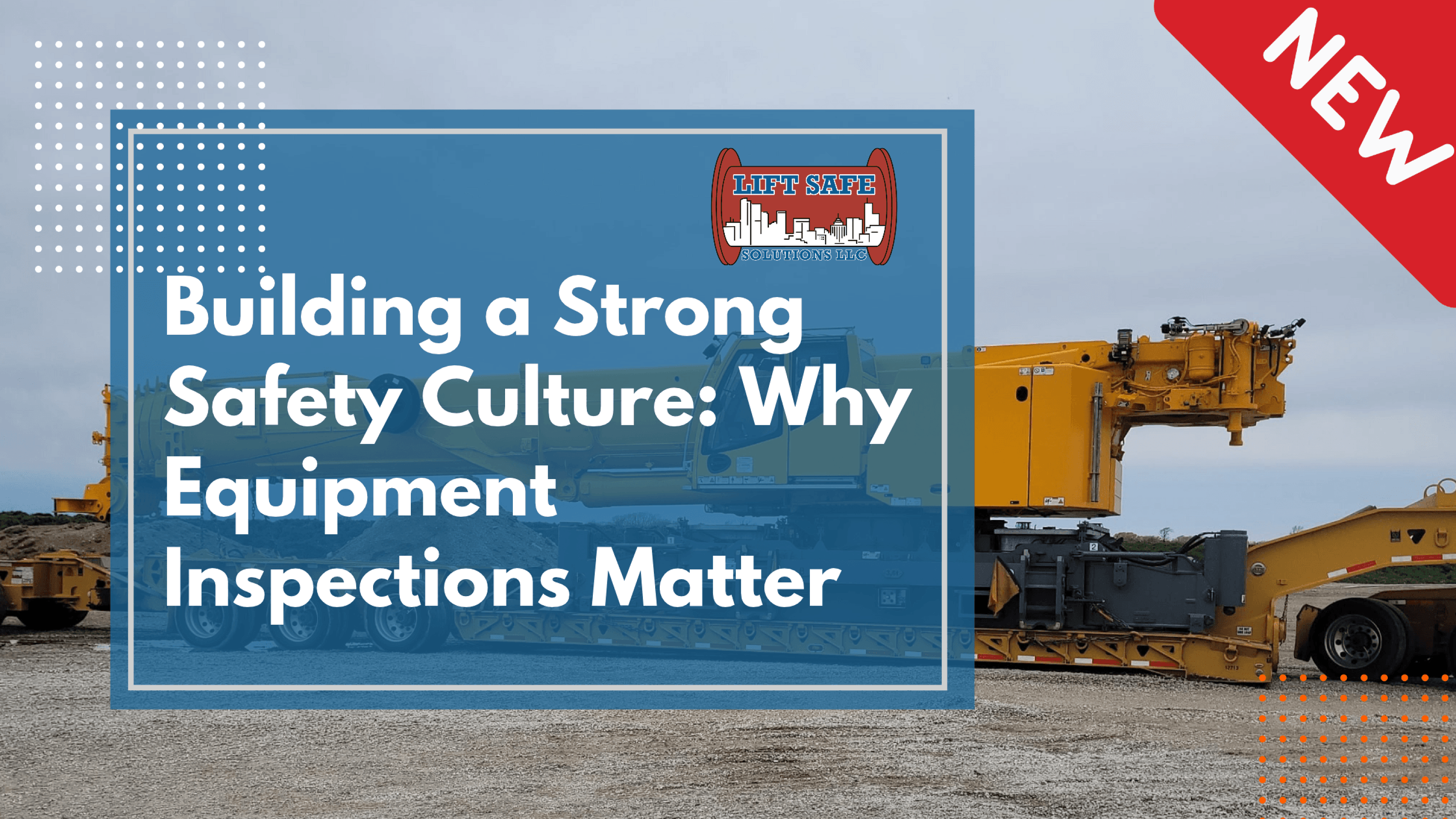 Building a Strong Safety Culture: Why Equipment Inspections Matter