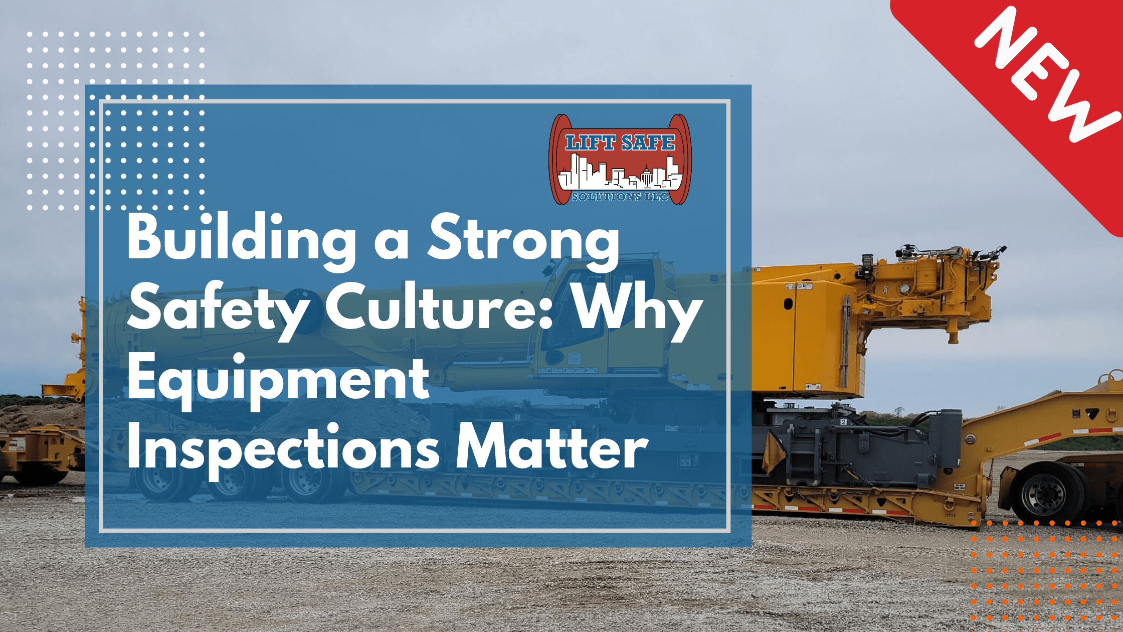 Building a Strong Safety Culture: Why Equipment Inspections Matter